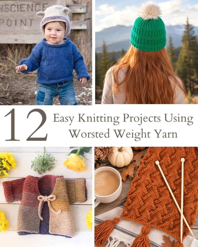 12 Easy Knitting Projects Using Worsted Weight Yarn